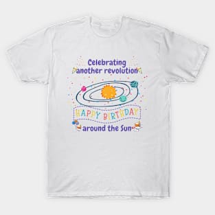 Celebrating another revolution around the sun, celebrating birthday T-Shirt